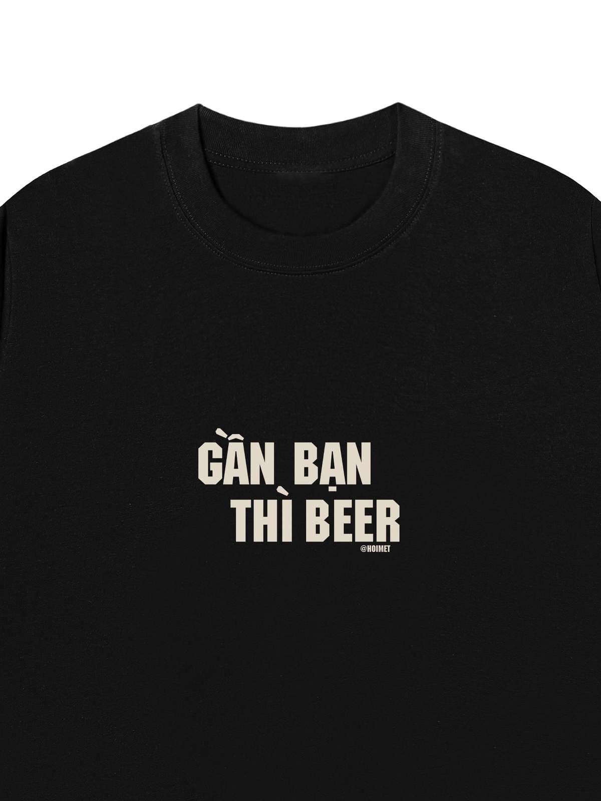 Áo Thun Relaxed Fit Gần Bạn Thì Beer