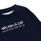 Áo Sweater Nỉ Hai Da Nếu Em Là Cây