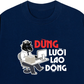Áo Thun Relaxed Fit Đừng Lười Lao Động