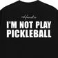 Áo Thun Relaxed Fit I'm Not Play Pickleball