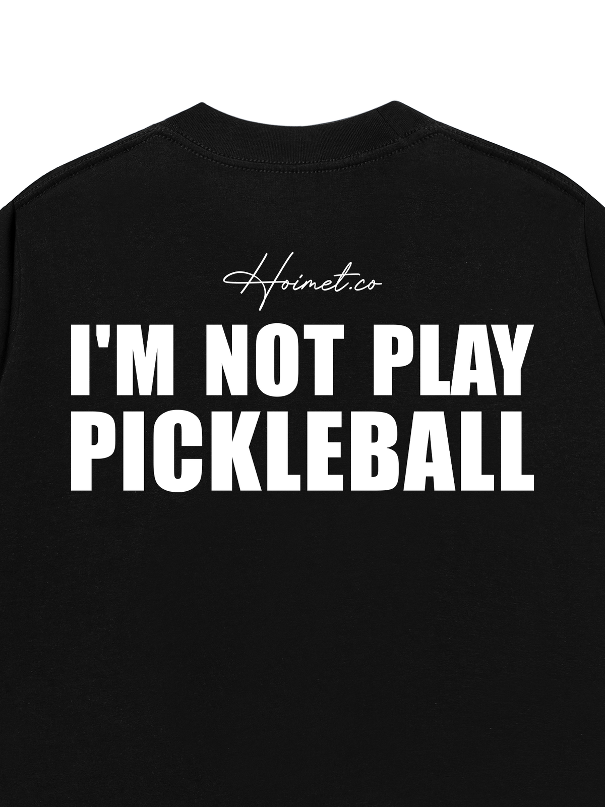 Áo Thun Relaxed Fit I'm Not Play Pickleball