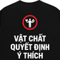 Áo Thun Relaxed Fit Vật Chất Quyết Định Ý Thích