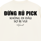 Áo Thun Relaxed Fit Đừng Rủ Pick
