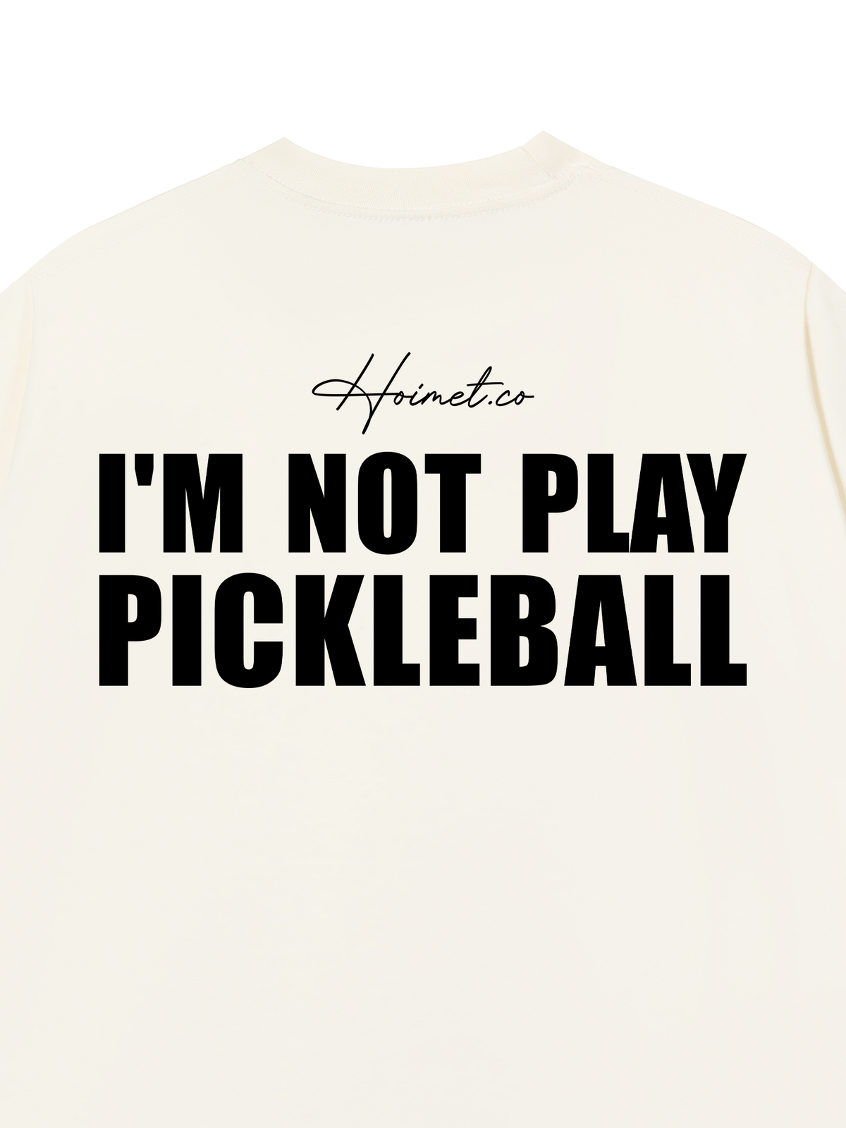 Áo Thun Relaxed Fit I'm Not Play Pickleball