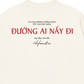 Áo Thun Relaxed Fit Đường Ai Nấy Đi
