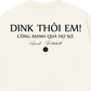 Áo Thun Relaxed Fit Dink Thôi Em