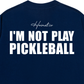 Áo Thun Relaxed Fit I'm Not Play Pickleball