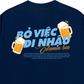 Áo Thun Relaxed Fit Bỏ Việc Đi Nhậu