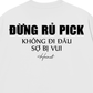 Áo Thun Relaxed Fit Đừng Rủ Pick