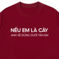 Áo Thun Relaxed Fit Nếu Em Là Cây