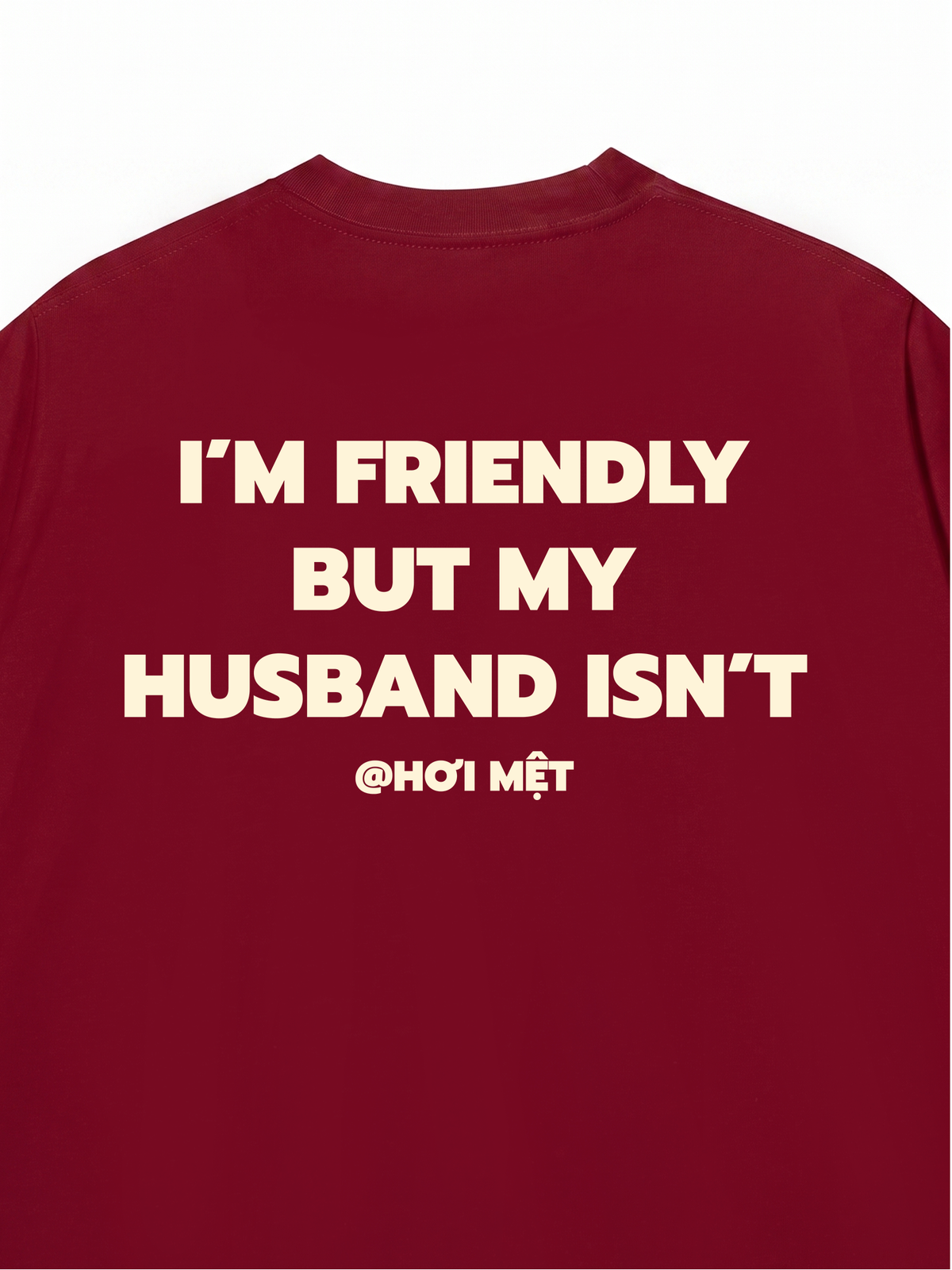 Áo Thun Relaxed Fit My Husband Isnt Fiendly