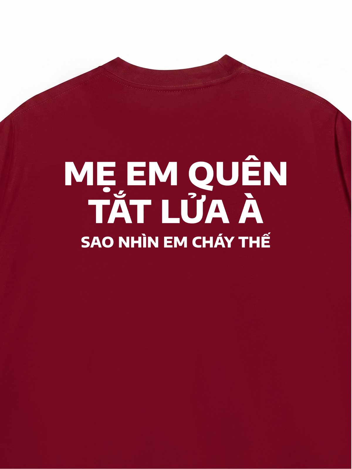 Áo Thun Relaxed Fit Nhìn Em Cháy Thế