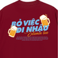 Áo Thun Relaxed Fit Bỏ Việc Đi Nhậu