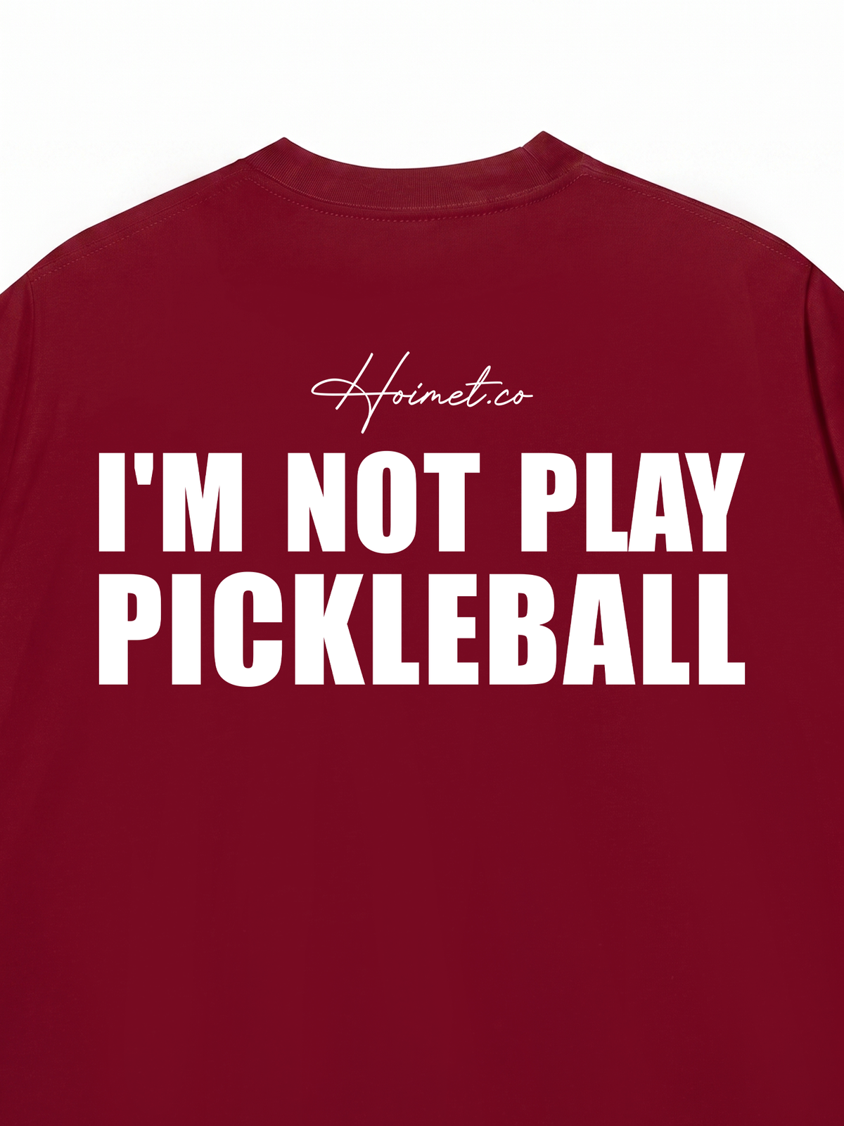 Áo Thun Relaxed Fit I'm Not Play Pickleball