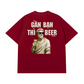 Áo Thun Relaxed Fit Gần Bạn Thì Beer