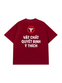 Áo Thun Relaxed Fit Vật Chất Quyết Định Ý Thích