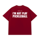 Áo Thun Relaxed Fit I'm Not Play Pickleball