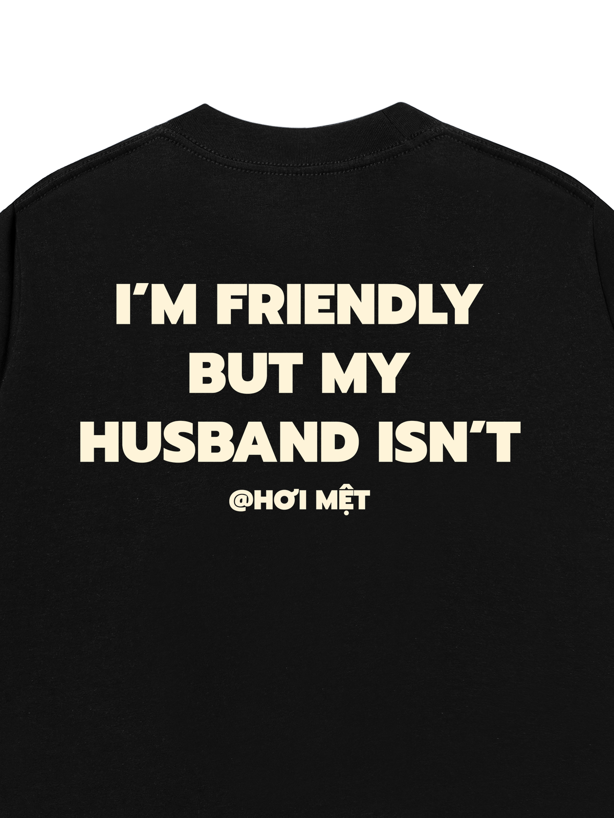 Áo Thun Relaxed Fit My Husband Isnt Fiendly