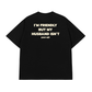 Áo Thun Relaxed Fit My Husband Isnt Fiendly