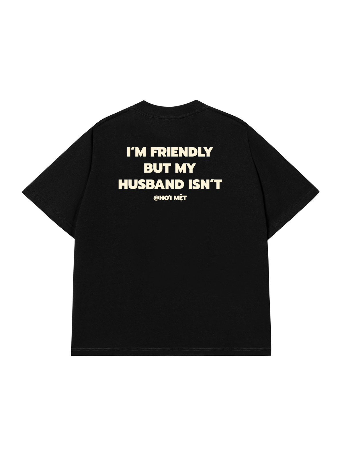 Áo Thun Relaxed Fit My Husband Isnt Fiendly
