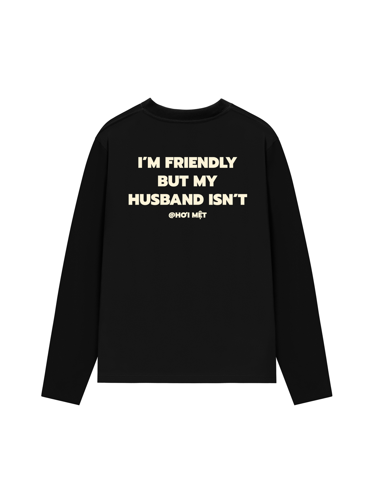 Áo Dài Tay My Husband Isnt Fiendly
