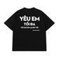 Áo Thun Relaxed Fit Yêu Em Tối Đa