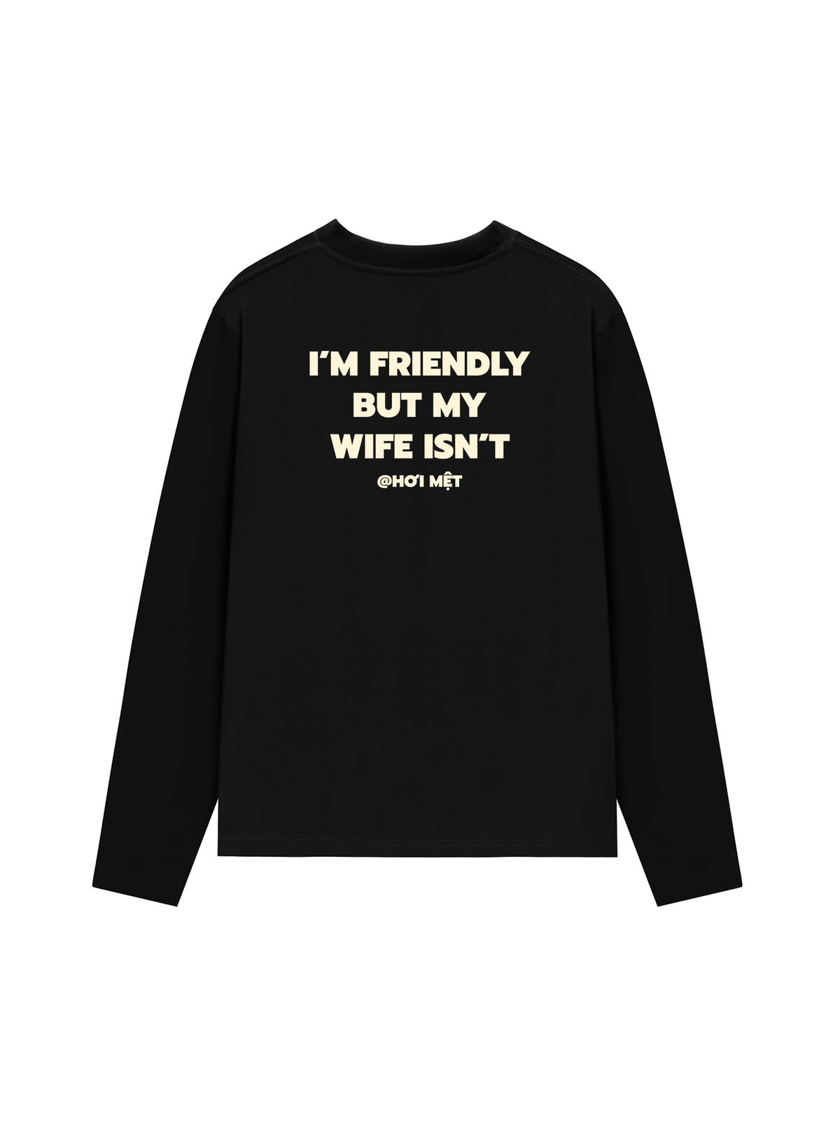 Áo Dài Tay My Wife Isnt Fiendly
