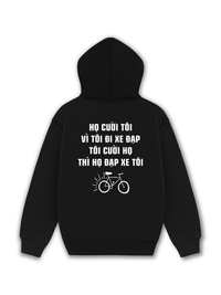 Áo Hoodie Nỉ Hai Da Họ Cười Tôi Vì Tôi Đi Xe Đạp