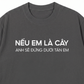 Áo Thun Relaxed Fit Nếu Em Là Cây