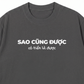 Áo Thun Relaxed Fit Sao Cũng Được