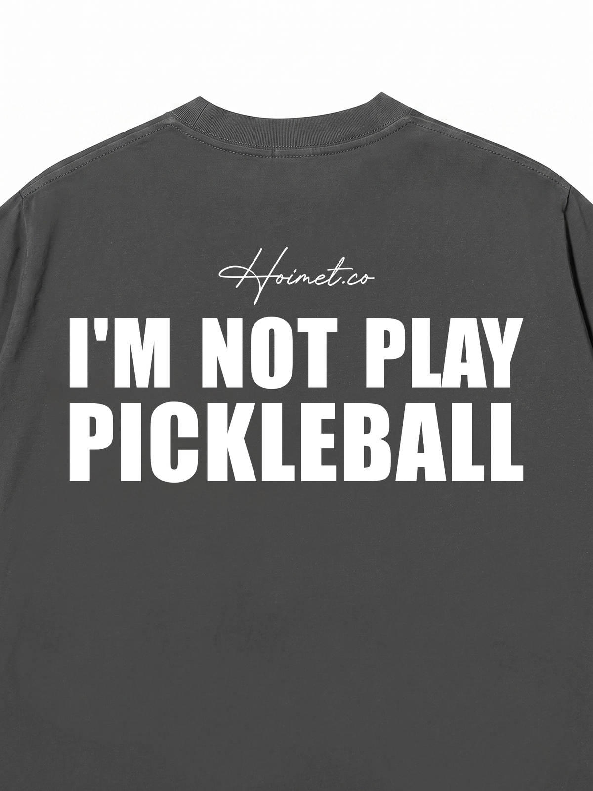 Áo Thun Relaxed Fit I'm Not Play Pickleball