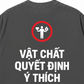 Áo Thun Relaxed Fit Vật Chất Quyết Định Ý Thích