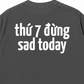 Áo Thun Relaxed Fit Sad Today