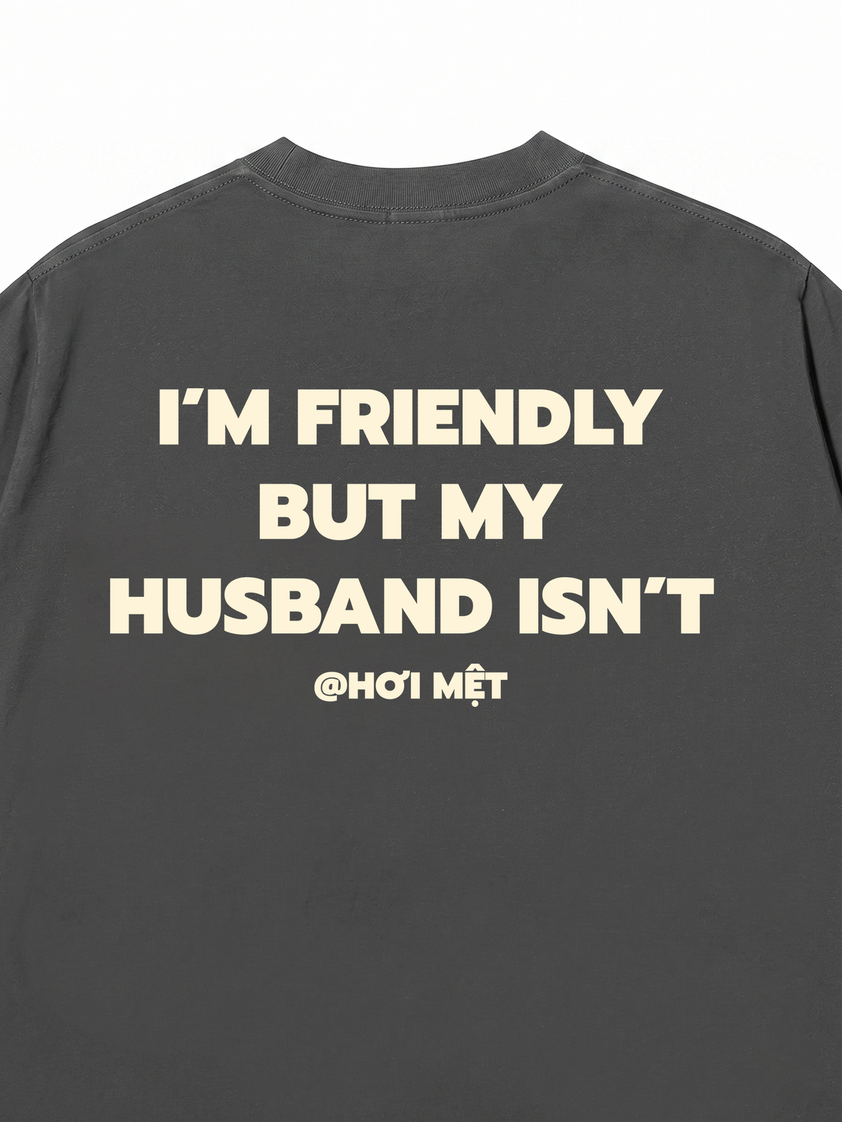 Áo Thun Relaxed Fit My Husband Isnt Fiendly
