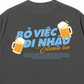 Áo Thun Relaxed Fit Bỏ Việc Đi Nhậu