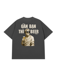 Áo Thun Relaxed Fit Gần Bạn Thì Beer