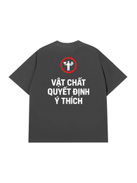Áo Thun Relaxed Fit Vật Chất Quyết Định Ý Thích