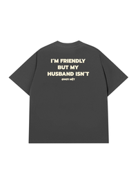 Áo Thun Relaxed Fit My Husband Isnt Fiendly