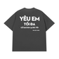 Áo Thun Relaxed Fit Yêu Em Tối Đa