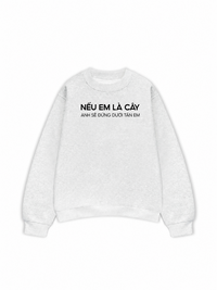 Áo Sweater Nỉ Hai Da Nếu Em Là Cây