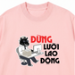 Áo Thun Relaxed Fit Đừng Lười Lao Động