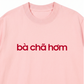 Áo Thun Relaxed Fit Bà Chã Hơm
