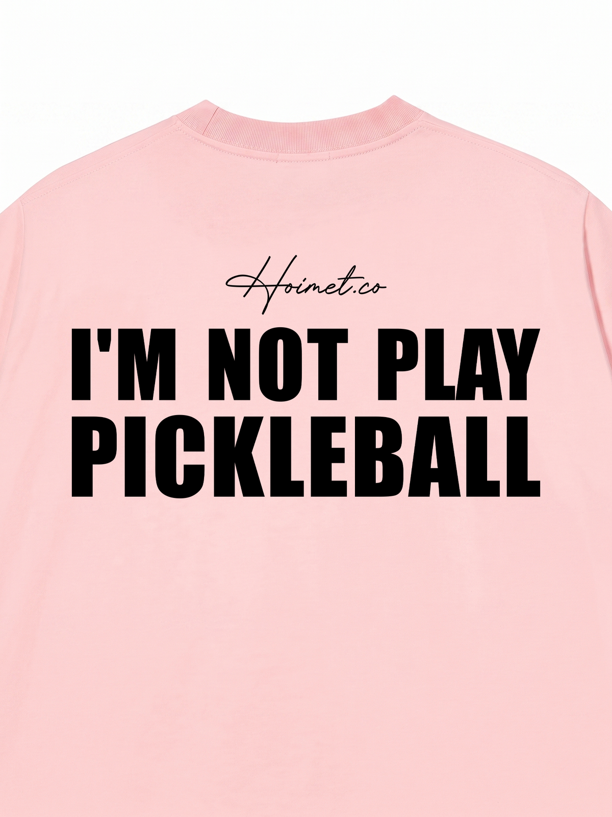 Áo Thun Relaxed Fit I'm Not Play Pickleball