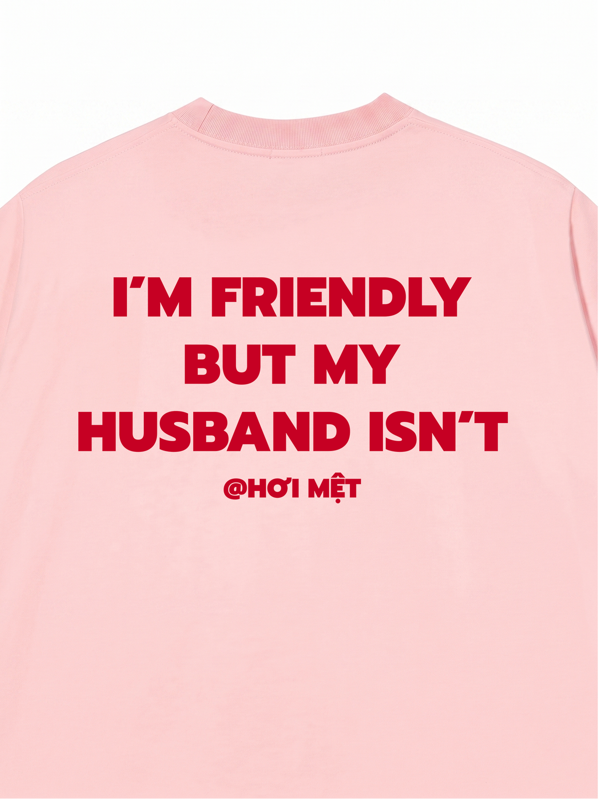 Áo Thun Relaxed Fit My Husband Isnt Fiendly
