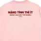 Áo Thun Relaxed Fit Nặng Tình Thì Ít Nặng Vai Thì Nhiều