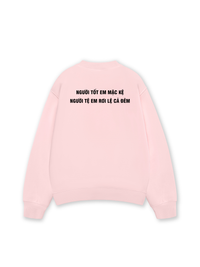 Áo Sweater Nỉ Hai Da Người Tốt Em Mặc Kệ