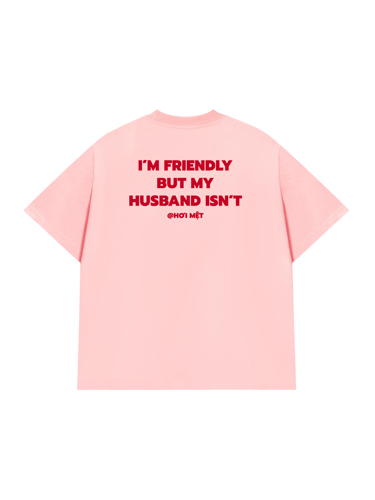 Áo Thun Relaxed Fit My Husband Isnt Fiendly