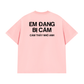 Áo Thun Relaxed Fit Em Đang Bị Cảm
