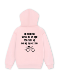 Áo Hoodie Nỉ Hai Da Họ Cười Tôi Vì Tôi Đi Xe Đạp