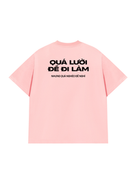 Áo Thun Relaxed Fit Quá Lười Để Đi Làm